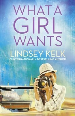 What a Girl Wants by Kelk, Lindsey