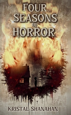 Four Seasons of Horror by Shanahan, Kristal
