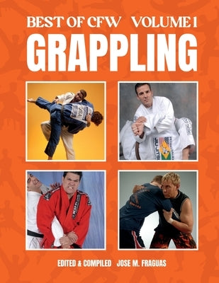 BEST OF CFW GRAPPLING Volume 1 by Fraguas, Jose M.