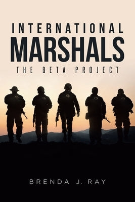 International Marshals: The Beta Project by Ray, Brenda J.