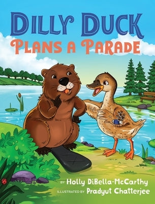 Dilly Duck Plans a Parade: A Children's Book About Empathy, Kindness, Colors and Senses by Dibella-McCarthy, Holly