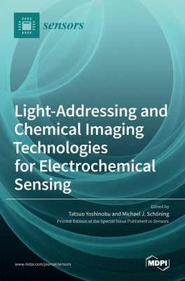 Light-Addressing and Chemical Imaging Technologies for Electrochemical Sensing by Yoshinobu, Tatsuo