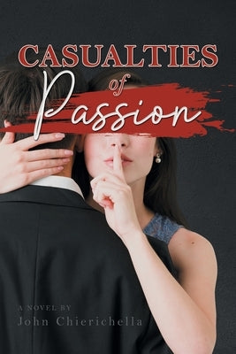 Casualties of Passion by Chierichella, John