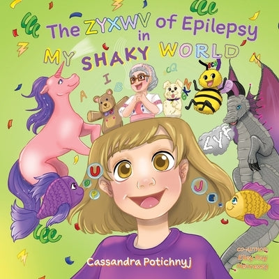 The ZYXWV of Epilepsy in My Shaky World by Potichnyj, Cassandra