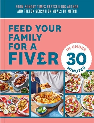 Feed Your Family for a Fiver - In Under 30 Minutes! by Lane, Mitch
