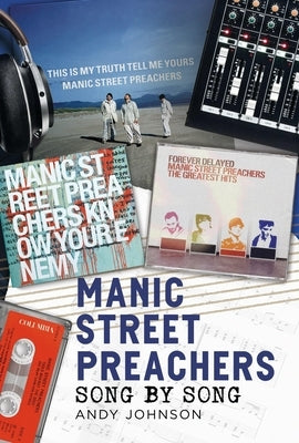 Manic Street Preachers - Song by Song by Johnson, Andy