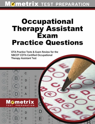 Occupational Therapy Assistant Exam Practice Questions: Ota Practice Tests & Exam Review for the Nbcot Cota Certified Occupational Therapy Assistant T by Mometrix Occupational Therapy Certificat