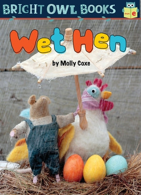 Wet Hen: Short Vowel E by Coxe, Molly
