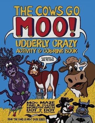 The Cows Go Moo! Udderly AMOOsing Activity & Coloring Book by Petipas, Jim