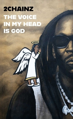 The Voice in My Head Is God by 2. Chainz