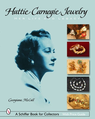 Hattie Carnegie(r) Jewelry: Her Life and Legacy by McCall, Georgiana
