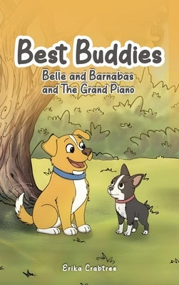 Best Buddies: Belle and Barnabas and The Grand Piano by Crabtree, Erika