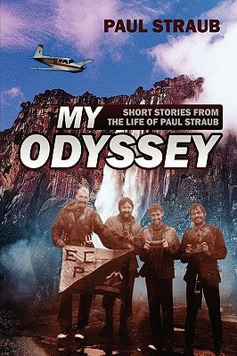 My Odyssey: Short Stories from the Life of Paul Straub by Straub, Paul
