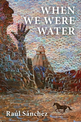 When We Were Water by SÃ¡nchez, RaÃºl
