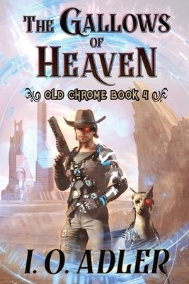 The Gallows of Heaven by Adler, I. O.