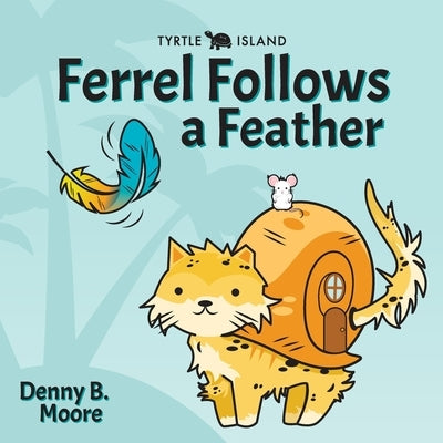 Tyrtle Island Ferrel Follows a Feather by Moore, Denny B.