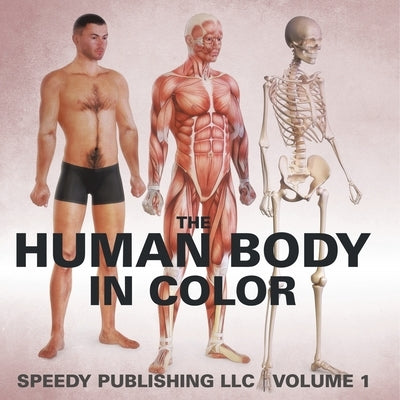 The Human Body In Color Volume 1 by Speedy Publishing LLC