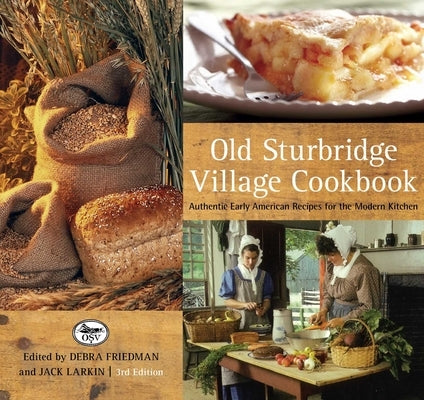 Old Sturbridge Village Cookbook: Authentic Early American Recipes For The Modern Kitchen by Larkin, Jack