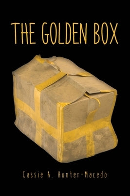 The Golden Box by Hunter-Macedo, Cassie A.