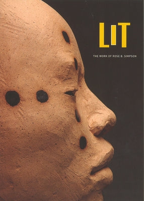 Lit: The Work of Rose B. Simpson by Swentzell, Porter