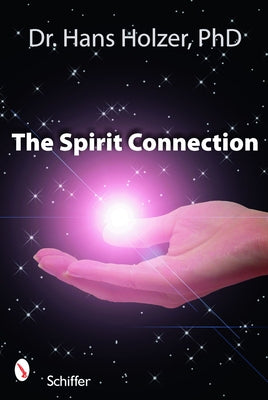 The Spirit Connection: How the "Other Side" Intervenes in Our Lives by Holzer, Hans