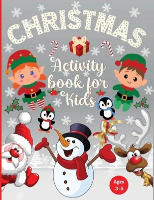 Christmas Activity Book for Kids Ages 3-5: Preschool Workbook for Children Ages 3, 4, 5: Coloring, Dot to Dot, Tracing, Mazes Games, Logic Puzzles, fo by Designs, Estelle