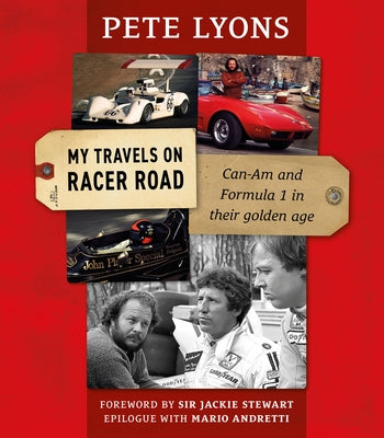 My Travels on Racer Road: Can-Am and Formula 1 in Their Golden Age by Lyons, Pete