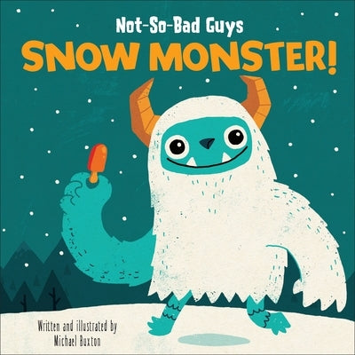Not-So-Bad Guys Snow Monster! by Buxton, Michael