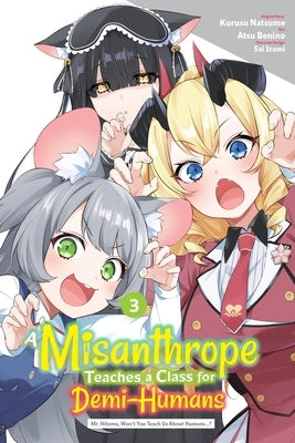 A Misanthrope Teaches a Class for Demi-Humans, Vol. 3 (Manga): Mr. Hitoma, Won't You Teach Us about Humans...? by Natsume, Kurusu