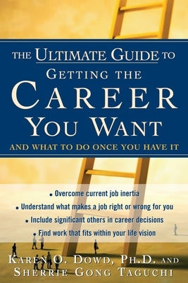 Ultimate Guide to Getting the Career You Want by Dowd, Karen