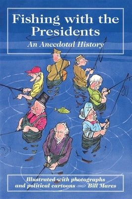Fishing with the Presidents by Mares, Bill