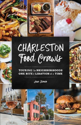 Charleston Food Crawls: Touring the Neighborhoods One Bite and Libation at a Time by Blanco, Jesse