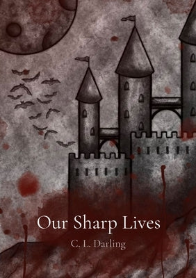Our Sharp Lives by Darling, C. L.