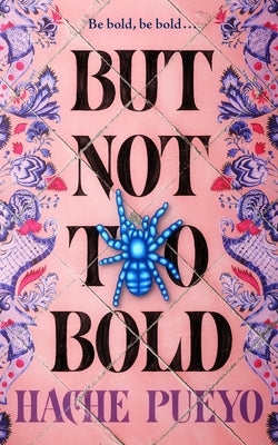 But Not Too Bold by Pueyo, Hache