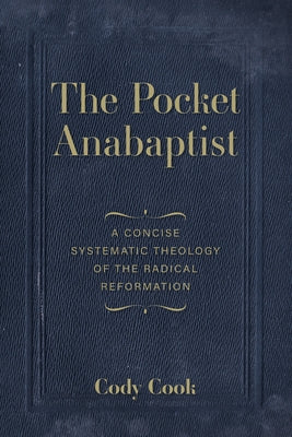 The Pocket Anabaptist by Cook, Cody