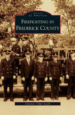 Firefighting in Frederick County by Jewell, Clarence
