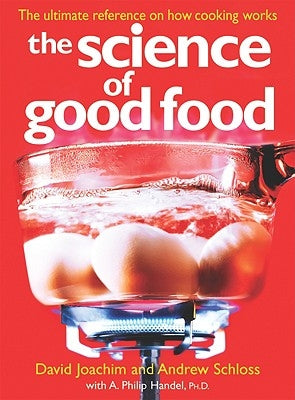 The Science of Good Food: The Ultimate Reference on How Cooking Works by Joachim, David