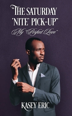 "The Saturday 'Nite' Pick-up": My "Perfect Love" by Eric, Kasey