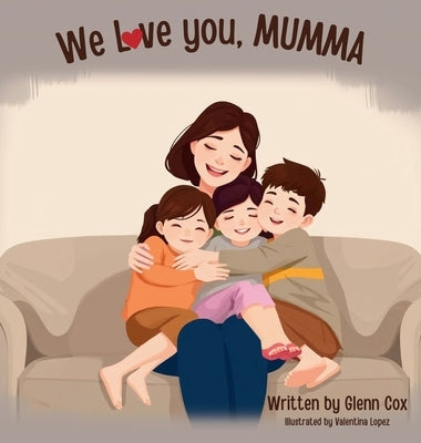 We Love You Mumma by Cox, Glenn