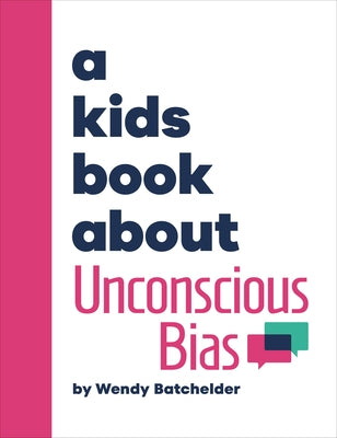 A Kids Book about Unconscious Bias by Batchelder, Wendy