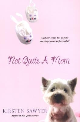 Not Quite A Mom by Sawyer, Kirsten
