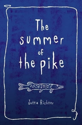 The Summer of the Pike by Richter, Jutta