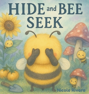 Hide and Bee Seek by Rivero, Nicole