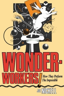 Wonder-Workers! by Nickell, Joe