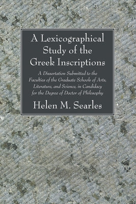 A Lexicographical Study of the Greek Inscription by Searles, Helen M.