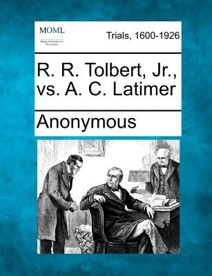 R. R. Tolbert, Jr., vs. A. C. Latimer by Anonymous