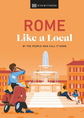Rome Like a Local: By the People Who Call It Home by Dk Eyewitness