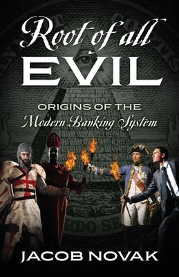 Root of all Evil: Origins of the Modern Banking System by Novak, Jacob