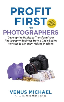 Profit First for Photographers by Michael, Venus