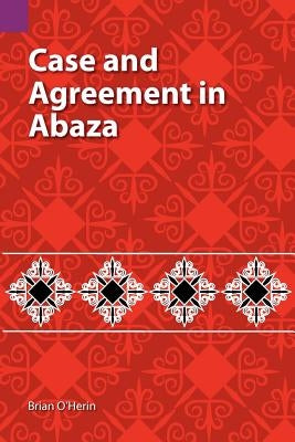 Case and Agreement in Abaza by O'Herin, Brian